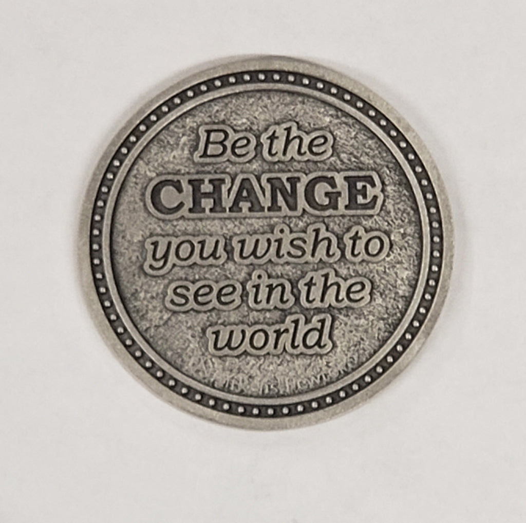 Coin of Inspiration - "Be the Change you wish to see in the World"